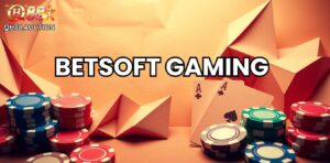 Betsoft Gaming - Nhà cung cấp casino trực tuyến đỉnh cao